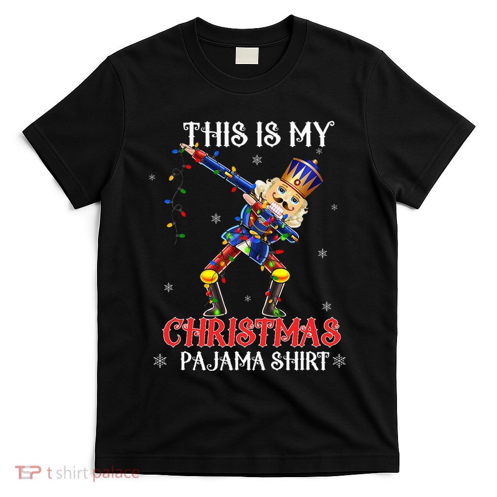This Is My Christmas Pajama Dabbing Nutcracker T-Shirt