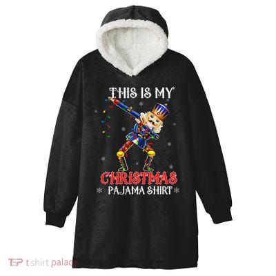 This Is My Christmas Pajama Dabbing Nutcracker Hooded Wearable Blanket