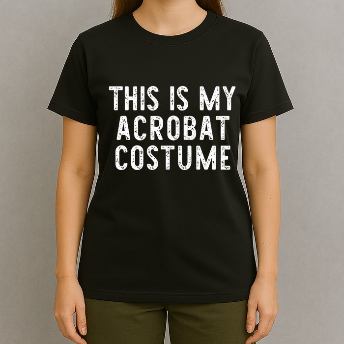 This Is My Acrobat Costume Halloween Lazy Easy T-Shirt