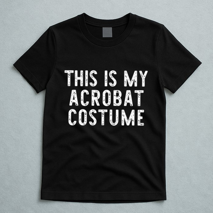 This Is My Acrobat Costume Halloween Lazy Easy T-Shirt