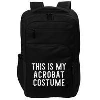 This Is My Acrobat Costume Halloween Lazy Easy Impact Tech Backpack
