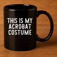 This Is My Acrobat Costume Halloween Lazy Easy 11oz C Handle Ceramic Mug