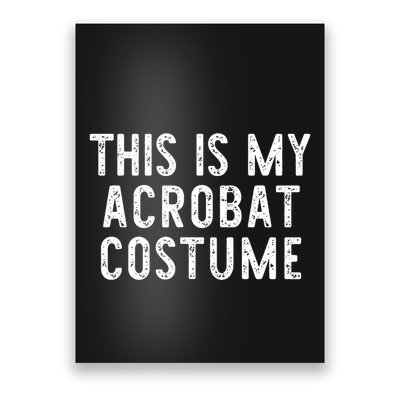 This Is My Acrobat Costume Halloween Lazy Easy Poster