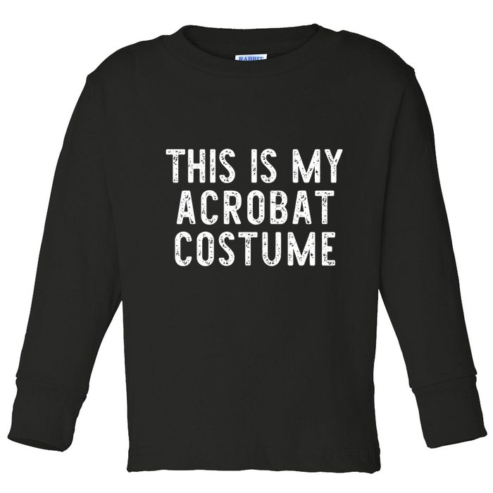 This Is My Acrobat Costume Halloween Lazy Easy Toddler Long Sleeve Shirt