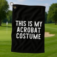 This Is My Acrobat Costume Halloween Lazy Easy Golf Towel
