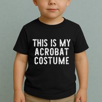 This Is My Acrobat Costume Halloween Lazy Easy Toddler T-Shirt