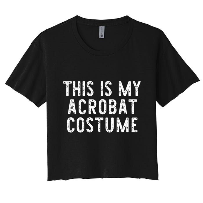 This Is My Acrobat Costume Halloween Lazy Easy Crop Top