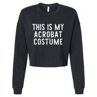 This Is My Acrobat Costume Halloween Lazy Easy Cropped Pullover Crew