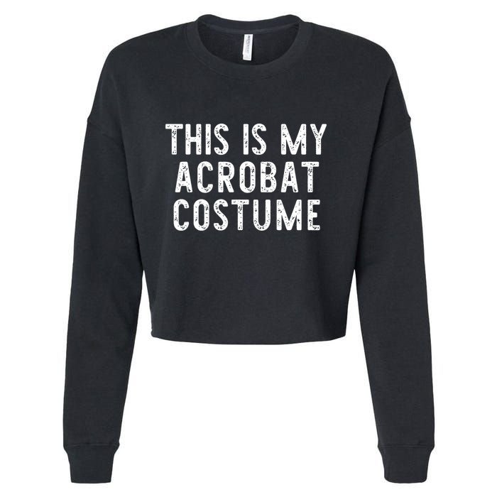 This Is My Acrobat Costume Halloween Lazy Easy Cropped Pullover Crew