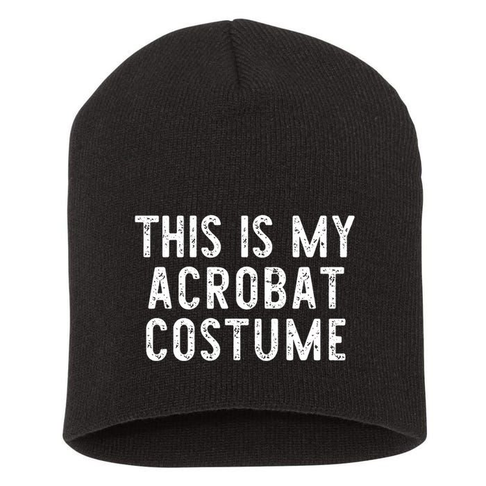 This Is My Acrobat Costume Halloween Lazy Easy Short Acrylic Beanie
