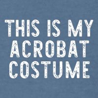 This Is My Acrobat Costume Halloween Lazy Easy Garment-Dyed Sweatshirt