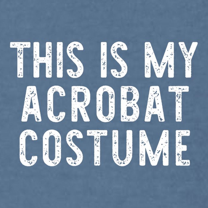 This Is My Acrobat Costume Halloween Lazy Easy Garment-Dyed Sweatshirt