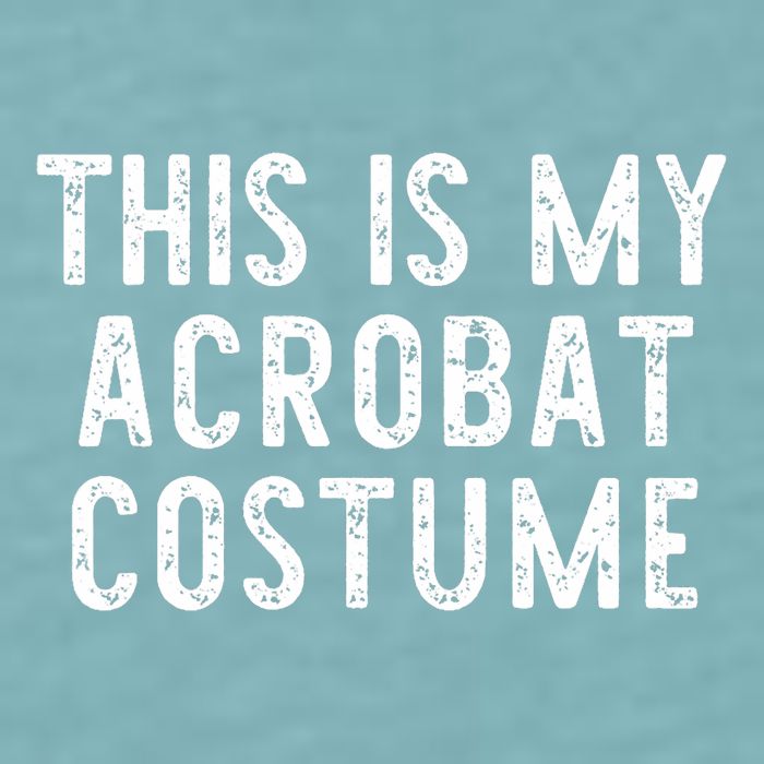 This Is My Acrobat Costume Halloween Lazy Easy Sueded Cloud Jersey T-Shirt