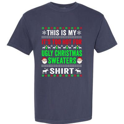 This Is My It's Too Hot For Ugly Christmas Sweater Garment-Dyed Heavyweight T-Shirt