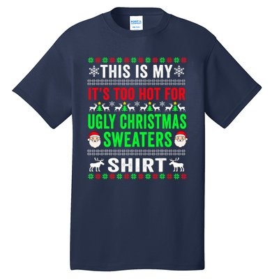 This Is My It's Too Hot For Ugly Christmas Sweater Tall T-Shirt