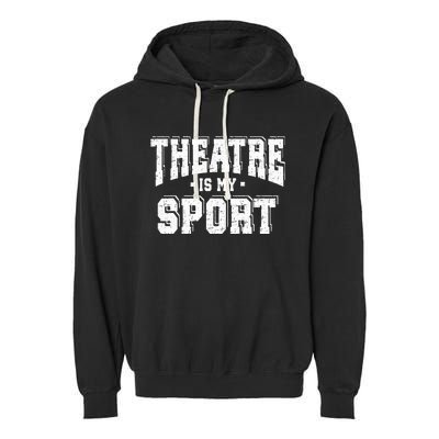 Theatre Is My Sport Garment-Dyed Fleece Hoodie