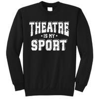 Theatre Is My Sport Sweatshirt