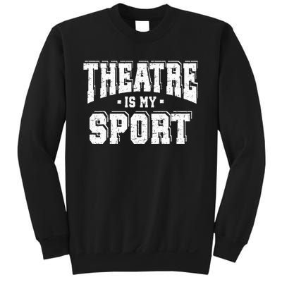 Theatre Is My Sport Sweatshirt