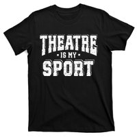 Theatre Is My Sport T-Shirt