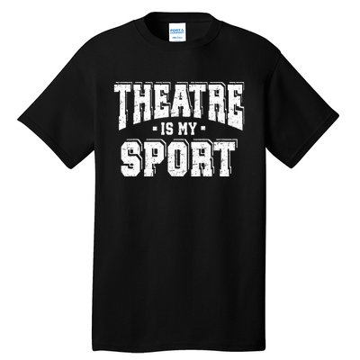 Theatre Is My Sport Tall T-Shirt