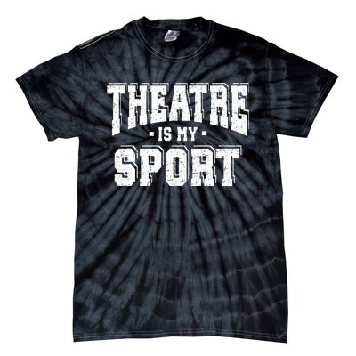 Theatre Is My Sport Tie-Dye T-Shirt