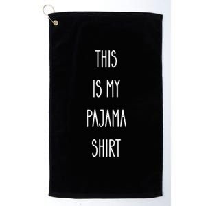 This Is My Pajama Funny Humor Quote Platinum Collection Golf Towel