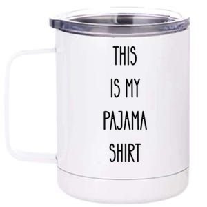 This Is My Pajama Funny Humor Quote 12 oz Stainless Steel Tumbler Cup