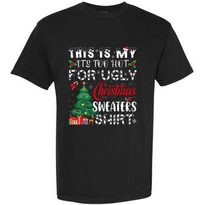 This Is My ItS Too Hot For Ugly Christmas Sweaters Garment-Dyed Heavyweight T-Shirt