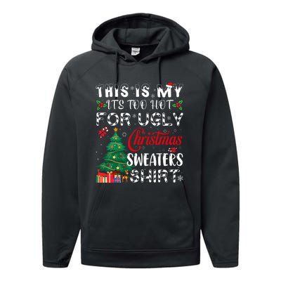 This Is My ItS Too Hot For Ugly Christmas Sweaters Performance Fleece Hoodie