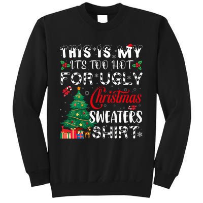 This Is My ItS Too Hot For Ugly Christmas Sweaters Sweatshirt