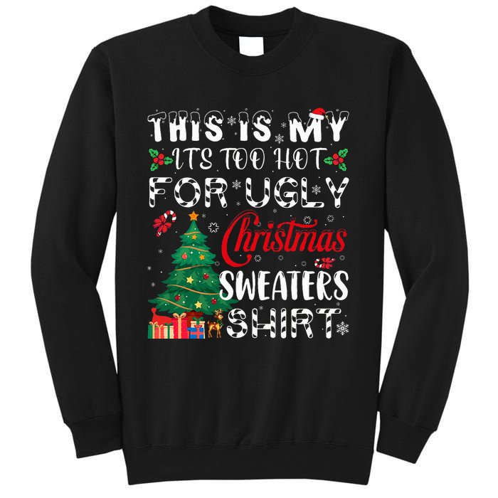 This Is My ItS Too Hot For Ugly Christmas Sweaters Sweatshirt