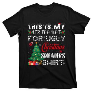 This Is My ItS Too Hot For Ugly Christmas Sweaters T-Shirt