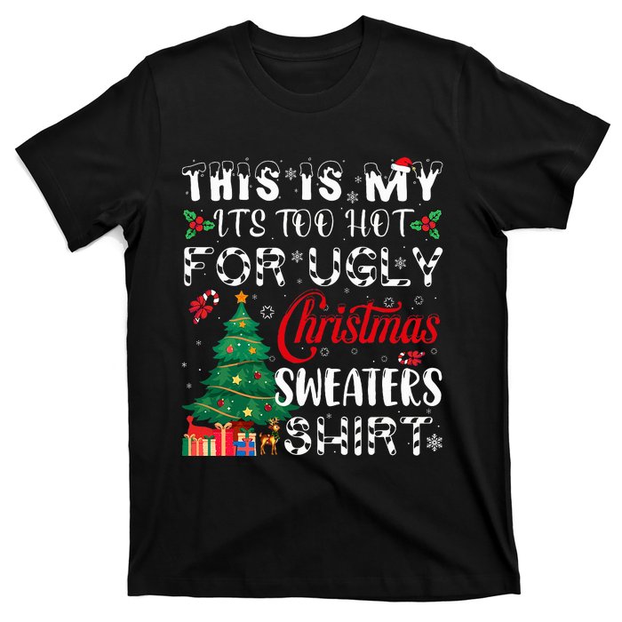 This Is My ItS Too Hot For Ugly Christmas Sweaters T-Shirt