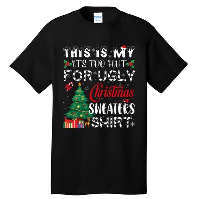 This Is My ItS Too Hot For Ugly Christmas Sweaters Tall T-Shirt