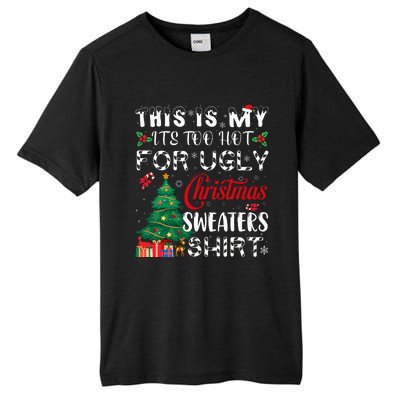 This Is My ItS Too Hot For Ugly Christmas Sweaters Tall Fusion ChromaSoft Performance T-Shirt