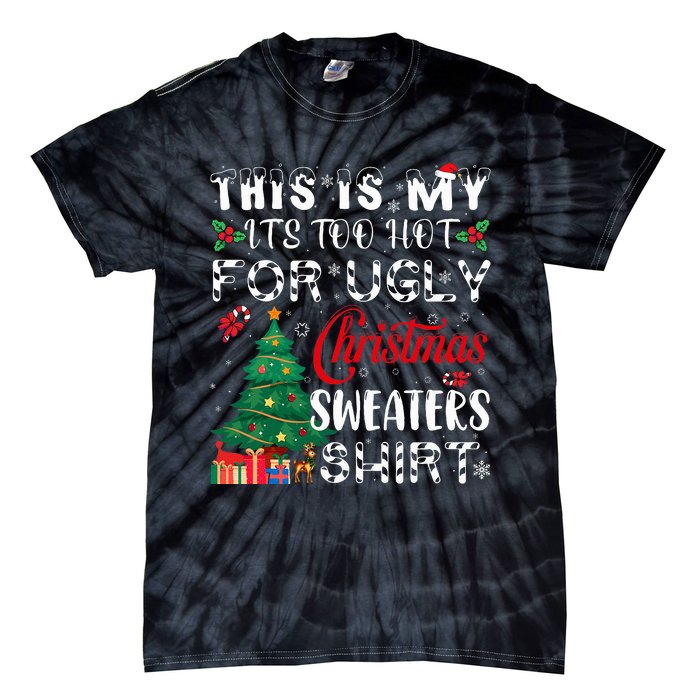 This Is My ItS Too Hot For Ugly Christmas Sweaters Tie-Dye T-Shirt