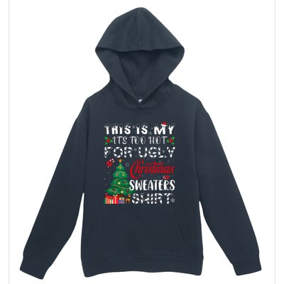 This Is My ItS Too Hot For Ugly Christmas Sweaters Urban Pullover Hoodie