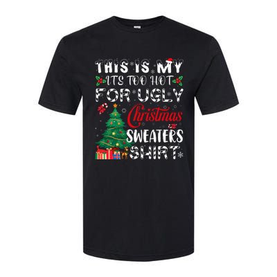 This Is My ItS Too Hot For Ugly Christmas Sweaters Softstyle® CVC T-Shirt