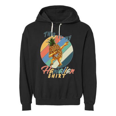 This Is My Hawaiian Shirt Retro Dabbing Pineapple Garment-Dyed Fleece Hoodie