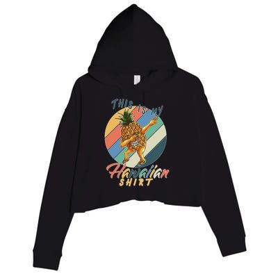 This Is My Hawaiian Shirt Retro Dabbing Pineapple Crop Fleece Hoodie