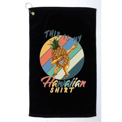 This Is My Hawaiian Shirt Retro Dabbing Pineapple Platinum Collection Golf Towel