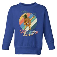 This Is My Hawaiian Shirt Retro Dabbing Pineapple Toddler Sweatshirt