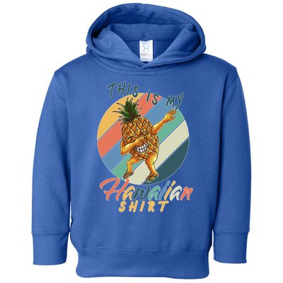 This Is My Hawaiian Shirt Retro Dabbing Pineapple Toddler Hoodie