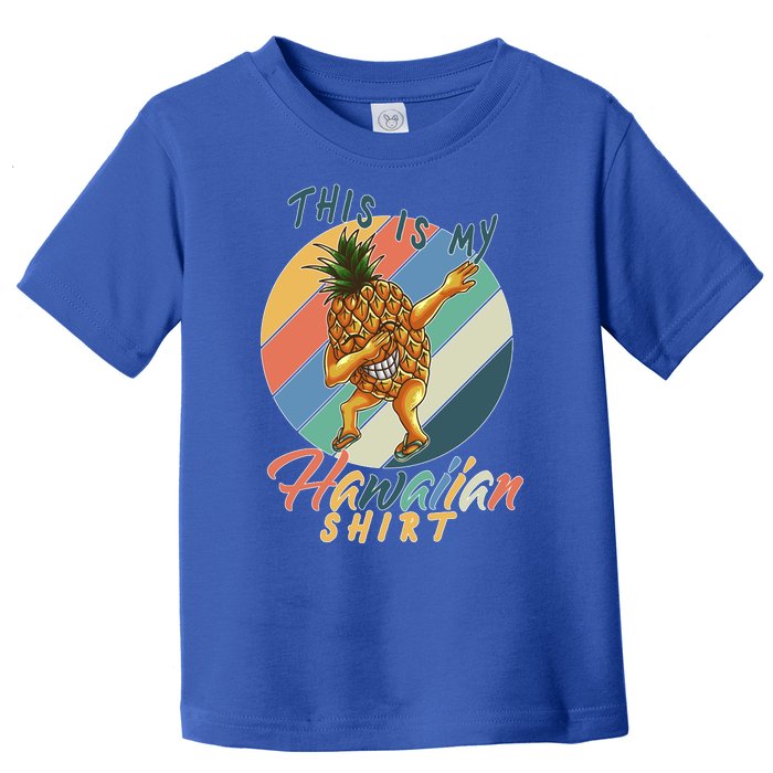 This Is My Hawaiian Shirt Retro Dabbing Pineapple Toddler T-Shirt