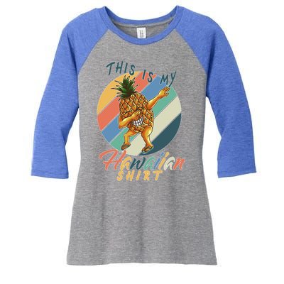 This Is My Hawaiian Shirt Retro Dabbing Pineapple Women's Tri-Blend 3/4-Sleeve Raglan Shirt