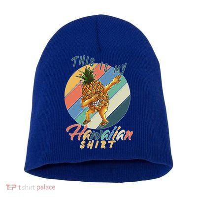 This Is My Hawaiian Shirt Retro Dabbing Pineapple Short Acrylic Beanie