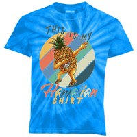 This Is My Hawaiian Shirt Retro Dabbing Pineapple Kids Tie-Dye T-Shirt