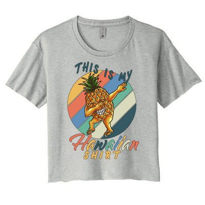 This Is My Hawaiian Shirt Retro Dabbing Pineapple Women's Crop Top Tee