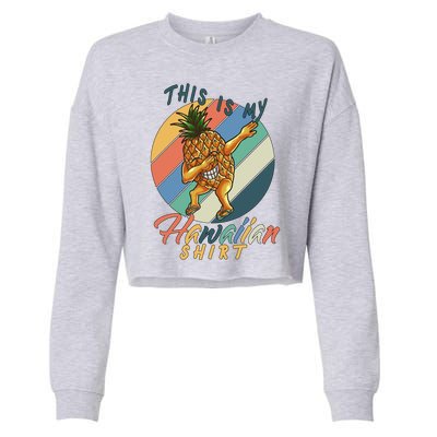 This Is My Hawaiian Shirt Retro Dabbing Pineapple Cropped Pullover Crew