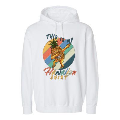 This Is My Hawaiian Shirt Retro Dabbing Pineapple Garment-Dyed Fleece Hoodie